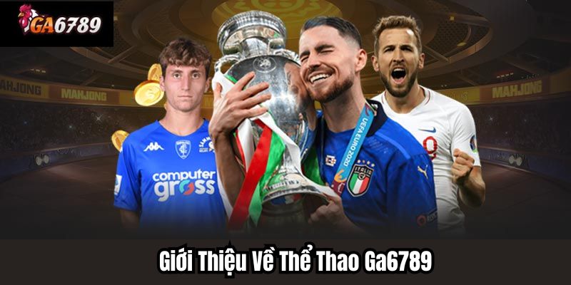 Giới Thiệu Về Thể Thao Ga6789